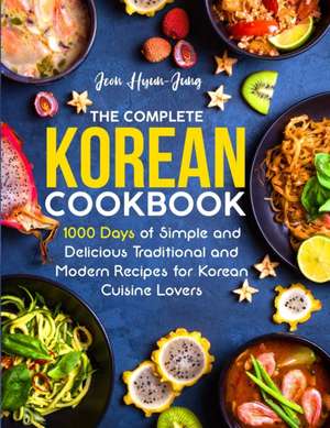 The Complete Korean Cookbook de Jeon Hyun-Jung