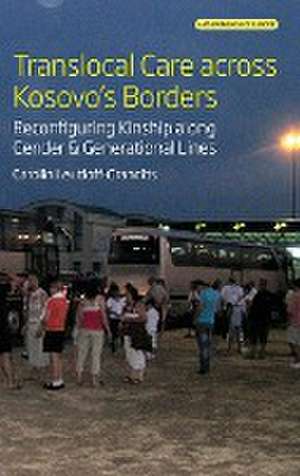 Translocal Care across Kosovo's Borders de Carolin Leutloff-Grandits