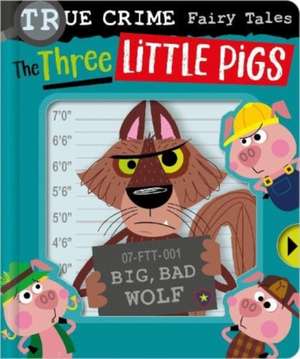 True Crime Fairy Tales The Three Little Pigs de Christie Hainsby