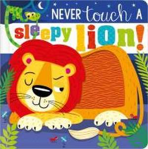 Never Touch a Sleepy Lion! de Christie Hainsby