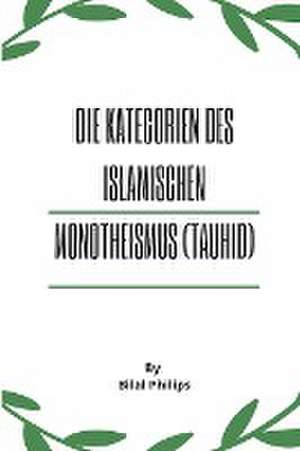 Philips: Kategorien des islamischen Monotheismus (Tauhid)