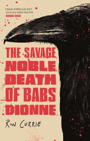 The Savage, Noble Death of Babs Dionne de Ron Currie