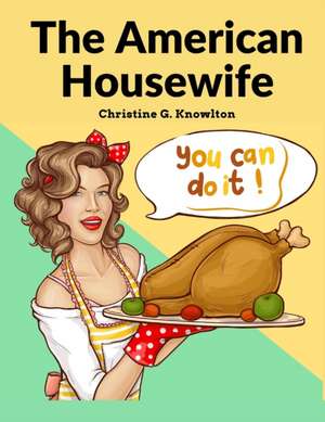 The American Housewife de Christine G. Knowlton