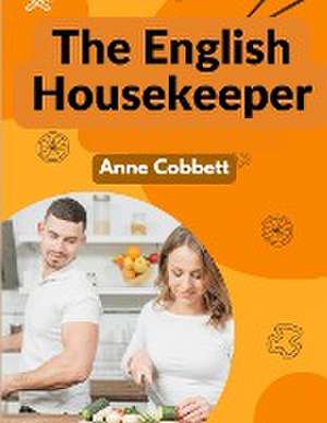 The English Housekeeper de Anne Cobbett