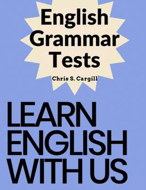 English Grammar Tests de Chris S. Cargill