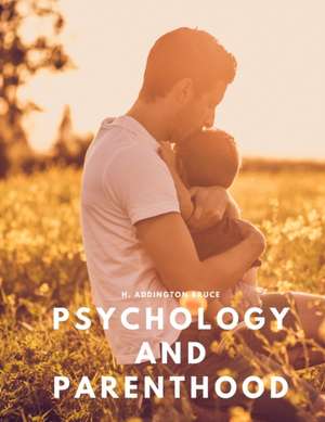 Psychology and parenthood de H. Addington Bruce