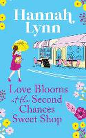 Love Blooms at the Second Chances Sweet Shop de Hannah Lynn