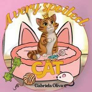 A Very Spoiled Cat de Gabriela Oliva