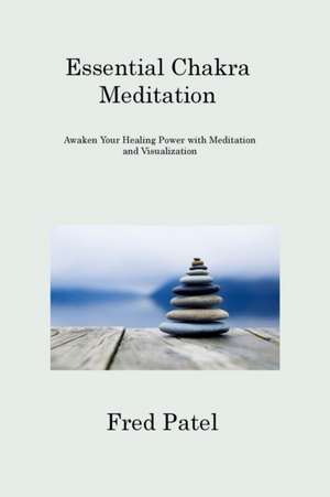 Essential Chakra Meditation de Fred Patel