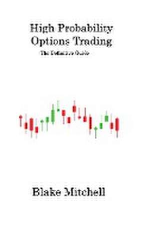 Mitchell, B: High Probability Options Trading