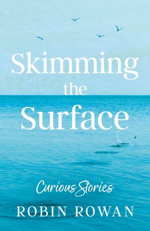 Skimming the Surface de Robin Rowan