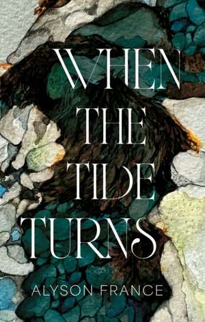 When The Tide Turns de Alyson France
