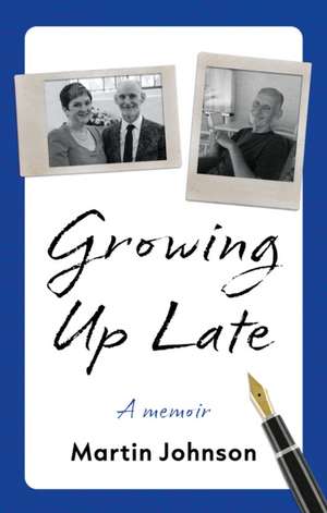 Growing Up Late de Martin Johnson