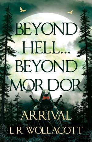 Beyond Hell... Beyond Mordor de L R Wollacott