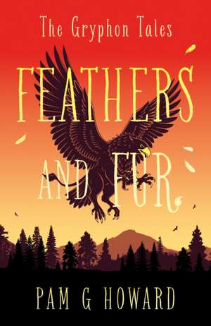 Feathers and Fur de Pam G Howard