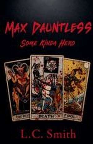 Max Dauntless - Some Kinda Hero de L C Smith