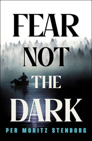 Fear Not the Dark de Per Moritz Stenborg
