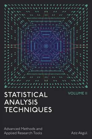 Statistical Analysis Techniques, Volume 2 de Aziz Akgul
