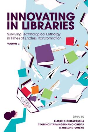 Innovating in Libraries, Volume 2 de Blessing Chiparausha