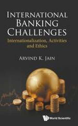 INTERNATIONAL BANKING CHALLENGES de Jain Arvind K
