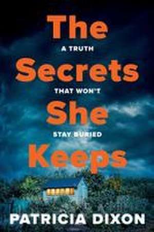 The Secrets She Keeps de Patricia Dixon