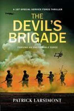 The Devil's Brigade de Patrick Larsimont