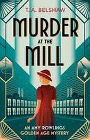 Murder at the Mill de T. A. Belshaw