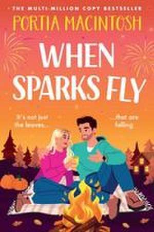 When Sparks Fly de Portia Macintosh