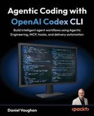 Agentic Coding with OpenAI Codex CLI de Daniel Vaughan