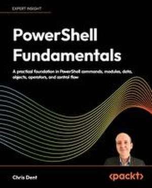 PowerShell Fundamentals de Chris Dent