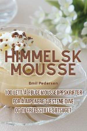 Himmelsk mousse de Emil Pedersen