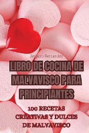 LIBRO DE COCINA DE MALVAVISCO PARA PRINCIPIANTES de Amparo Fernandez