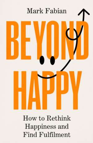 Beyond Happy de Mark Fabian