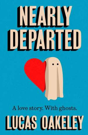 Nearly Departed de Lucas Oakeley