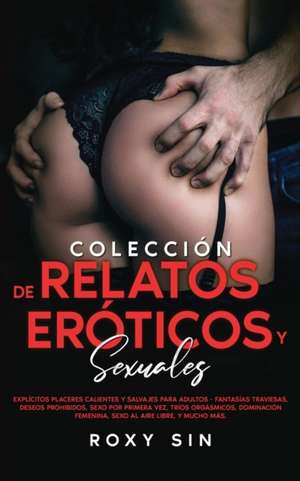 Colección de relatos eróticos y sexuales de Roxy Sin