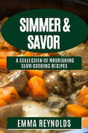 Simmer & Savor de Emma Reynolds