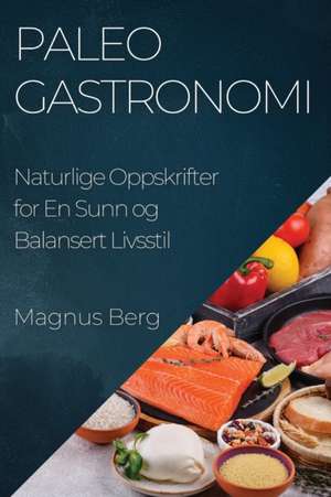 Paleo Gastronomi de Magnus Berg