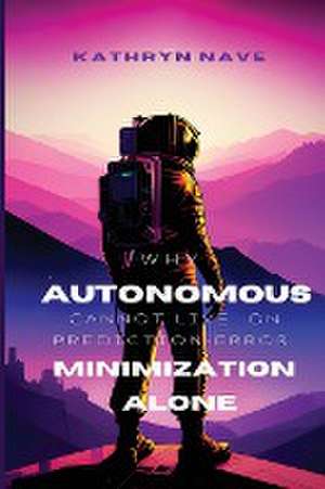 Why autonomous systems cannot live on prediction-error minimization alone de Kathryn Nave