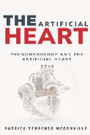 Phenomenology and the artificial heart de Patrick Terrence McConville