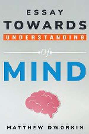 essay towards understanding of mind de Matthew Dworkin