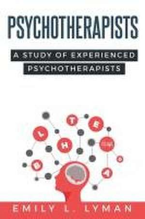 A Study of Experienced Psychotherapists de Emily L. Lyman