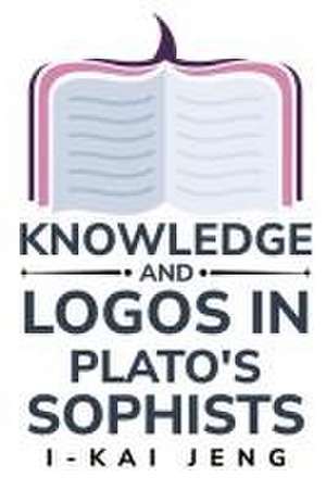 KNOWLEDGE AND LOGOS IN PLATO'S SOPHIST de I Kai Jeng