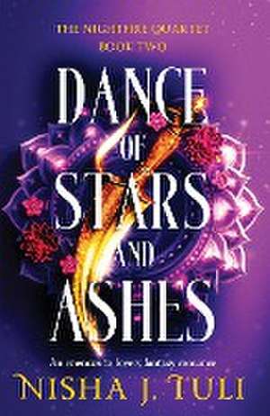 Dance of Stars and Ashes de Nisha J. Tuli