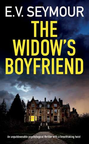 THE WIDOW'S BOYFRIEND an unputdownable psychological thriller with a breathtaking twist de E. V. Seymour