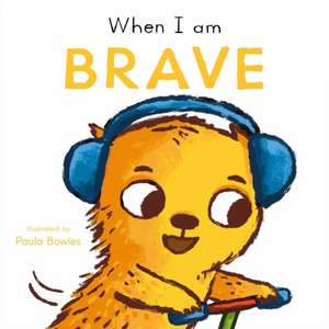 When I am Brave de Paula Bowles