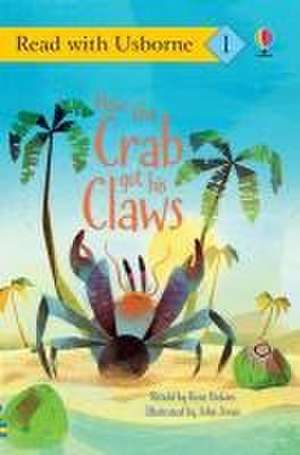 How the Crab Got His Claws de Rosie Dickins