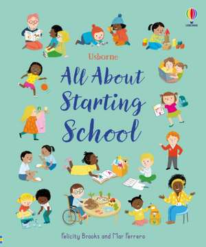 All About Starting School de Felicity Brooks