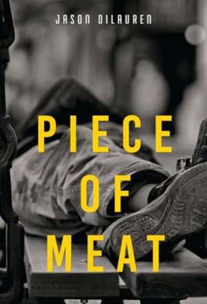 Piece of Meat de Jason Dilauren