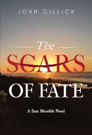 The Scars of Fate de John Gillick