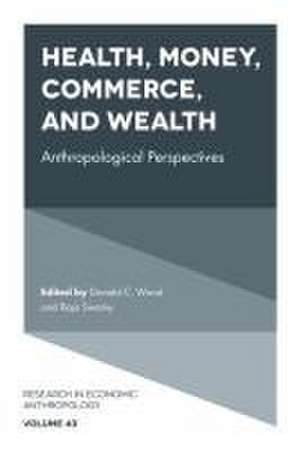 Health, Money, Commerce, and Wealth – Anthropological Perspectives de Donald C. Wood